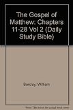 The Gospel of Matthew. Vol. 2, Chapters 11 to 28
