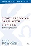 Reading Second Peter with new eyes : methodological reassessments of the letter of Second Peter