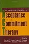 A Practical Guide to Acceptance and Commitment Therapy