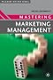 Mastering Marketing Management (Palgrave Masters Series (Business))