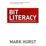 Bit Literacy: Productivity in the Age of Information and E-mail Overload
