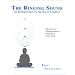 The Ringing Sound : An Introduction to the Sound Current