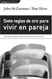 Siete reglas de oro para vivir en pareja (Debolsillo) (Spanish Edition)