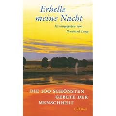 Erhelle meine Nacht: Die 100 sch�nsten Gebete der Menschheit