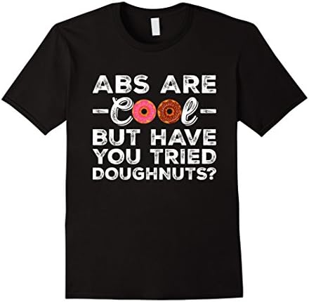 Men's Abs Are Cool But Have You Tried Donuts? Funny Donut T-Shirt Large Black
