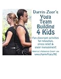 Darrin Zeer's Yoga Team Building for Kids: Fun Classroom Activities for Relaxation, Stress Relief & Anger Management! [Games, Ice Breakers, Student Stress] (Yoga 4 Every Body!)