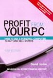 Profit from Your PC: How to Use a Personal Computer to Buy and Sell Shares