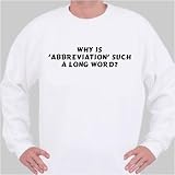 Why is 'abbreviation' such a long word? Sweatshirt