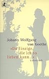 'Du Einzige, die ich so lieben kann.' Liebesbriefe