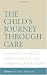 The Child's Journey Through Care: Placement Stability, Care Planning, and Achieving Permanency: Placement Stability, Care-planning, and Achieving Permanency