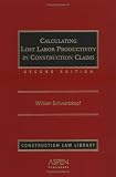Calculating Lost Labor Productivity in Construction Claims - 0735548935