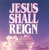Jesus Shall Reign