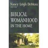 BiblicalWomanhoodintheHome(FoundationsfortheFamilySeries)
