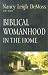 Biblical Womanhood in the Home (Foundations for the Family Series) (Foundations for the Family Series)