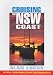 Cruising the New South Wales Coast: Inc Sydney to Central Coast Waterways Guide: A Sailor's Guide to the Ports, Anchorages, Rivers and Lakes of Australia's First State