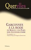Querelles. Jahrbuch für Frauen- und Geschlechterforschung: Querelles, Bd.11/2006 : Garçonnes à la mode im Berlin und Paris der zwanziger Jahre: 11/2006