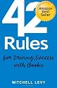 42 Rules for Driving Success With Books: Success Stories of Corporate and Author Thought Leadership