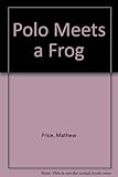 Polo meets a frog