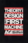 Theory and Design in the First Machine Age