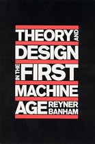 Theory and Design in the First Machine Age