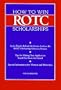 How to Win Rotc Scholarships: An In-Depth, Behind-The-Scenes Look at the Rotc Scholarship Selection Process