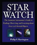 Star Watch: The Amateur Astronomer's Guide to Finding, Observing and Learning About Over 125 Celestial Objects