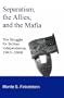 Separatism, the Allies and the Mafia: The Struggle for Sicilian Independence 1943-1948
