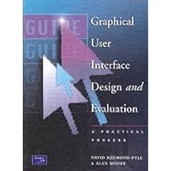 Graphical User Interface Design and Evaluation (GUIDE): A Practical Process (Prentice-Hall BCS Practitioner)