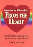Lessons Learned While Cooking... From the Heart Craig J. McKneely