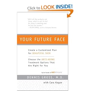 Your Future Face: Create a Customized Plan for Beautiful Skin Your Future Face: Create a Customized Plan for Beautiful Skin