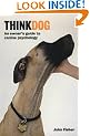 Think Dog!: An Owner's Guide to Canine Psychology