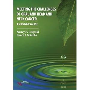 Click here to buy Meeting the Challenges of Oral and Head and Neck Cancer: A Survivor's Guide by Nancy E. Leupold and James J. Sciubba.