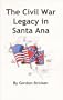 The Civil War Legacy in Santa Ana