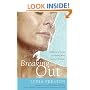 Breaking Out : A Woman's Guide to Coping with Acne at Any Age