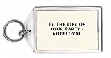 Be the Life of Your Party - Vote! Oval Keychain