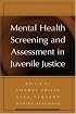 Mental Health Screening and Assessment in Juvenile Justice