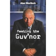 Meeting the Guv'nor: From Goodfella to Godfella - The Dramatic True Story of Boxing's Pirate Promoter Alan Mortlock