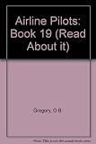 The 'read about it' series / by O.B. Gregory. Books 1-24 : Geography topics. Book 19, Airline pilots