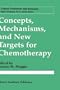 Concepts, Mechanisms, and New Targets for Chemotherapy (Cancer Treatment and Research)