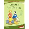 Gesunde Ern�hrung, Werkstatt: Werkstattunterrricht. Werkstattreihe. 5 - 9 Jahre