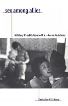 Sex Among Allies: Military Prostitution in U.S.-Korea Relations