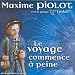 Maxime piolot, Le voyage commence a peine