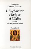 L'Eucharistie, l'évêque et l'Eglise durant les trois premiers siècles