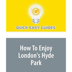 How To Enjoy London's Hyde Park