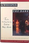 A Whisper in the Dark: Twelve Thrillings Tales by Louisa May Alcott