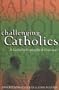 Challenging Catholics: A Catholic Evangelical Dialogue