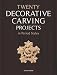 Twenty Decorative Carving Projects In Period Styles