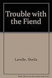 Trouble with the fiend