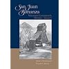 San Juan Bonanza: Western Colorado's Mining Legacy