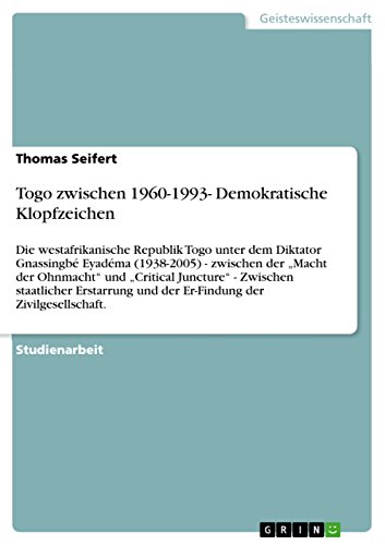 Togo zwischen 1960-1993- Demokratische Klopfzeichen: Die westafrikanische Republik Togo  unter dem Diktator Gnassingbé Eyadéma (1938-2005) -  zwischen ... der Zivilgesellschaft. (German Edition)